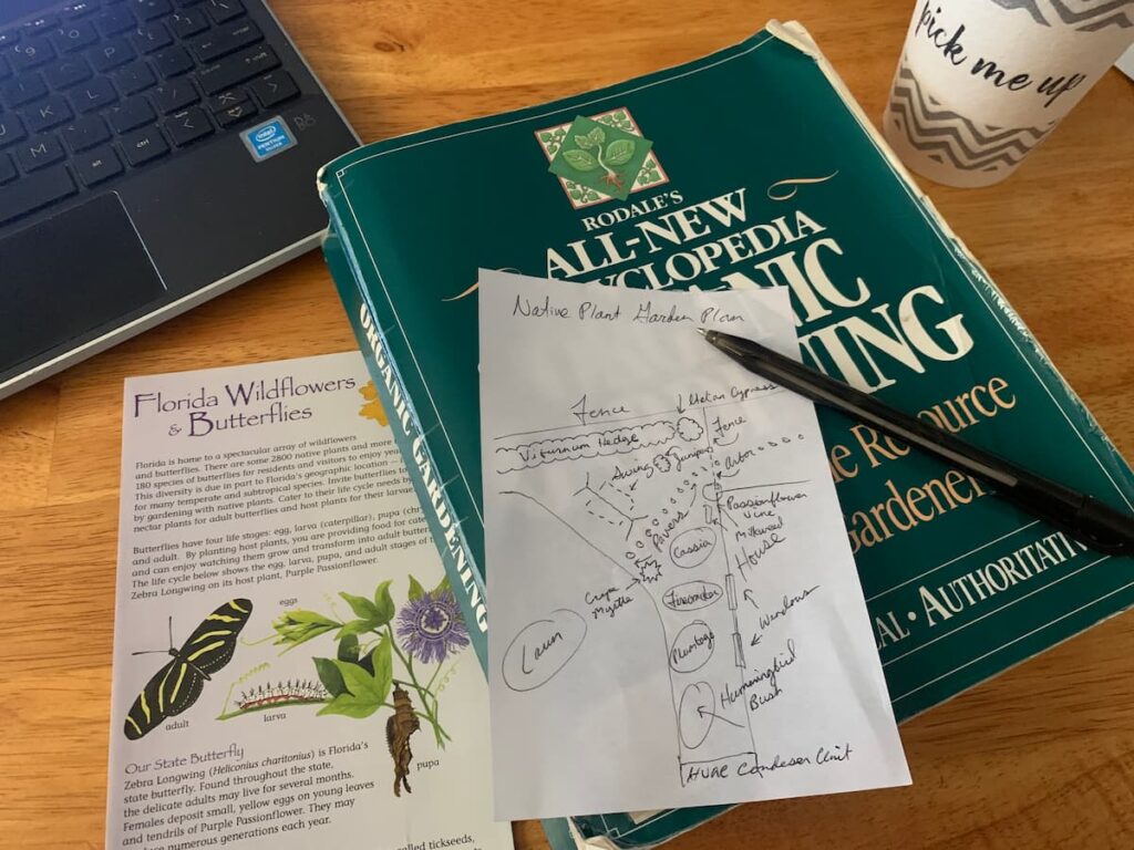 When I make a native plant garden plan I always sketch out where my wife and I want plants to go in our yard. And I always keep my handy Rodale's Encyclopedia of Organic Gardening nearby. I've had it since I was a kid in 1992, so I also refer to newer guides for a broad base of timeless and timely gardening information. 